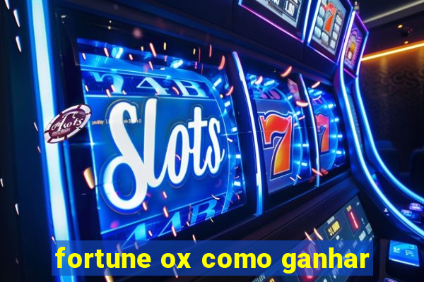 fortune ox como ganhar